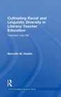 Cultivating Racial and Linguistic Diversity in Literacy Teacher Education : Teachers Like Me - Book