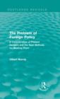 The Problem of Foreign Policy (Routledge Revivals) : A Consideration of Present Dangers and the Best Methods for Meeting Them - Book