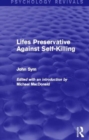Lifes Preservative Against Self-Killing (Psychology Revivals) - Book