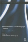 American and Chinese-Language Cinemas : Examining Cultural Flows - Book