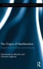 The Origins of Neoliberalism : Insights from economics and philosophy - Book