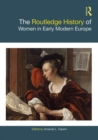 The Routledge History of Women in Early Modern Europe - Book