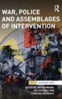 War, Police and Assemblages of Intervention - Book