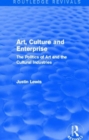 Art, Culture and Enterprise (Routledge Revivals) : The Politics of Art and the Cultural Industries - Book
