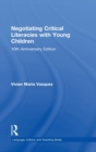 Negotiating Critical Literacies with Young Children : 10th Anniversary Edition - Book