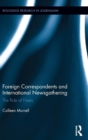 Foreign Correspondents and International Newsgathering : The Role of Fixers - Book