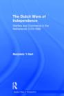 The Dutch Wars of Independence : Warfare and Commerce in the Netherlands 1570-1680 - Book