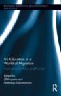 US Education in a World of Migration : Implications for Policy and Practice - Book