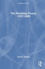 The Revolting French, 1787–1889 - Book