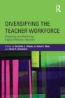 Diversifying the Teacher Workforce : Preparing and Retaining Highly Effective Teachers - Book
