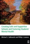 Creating Safe and Supportive Schools and Fostering Students' Mental Health - Book