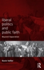 Liberal Politics and Public Faith : Beyond Separation - Book