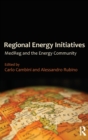 Regional Energy Initiatives : MedReg and the Energy Community - Book