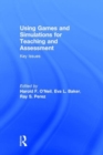 Using Games and Simulations for Teaching and Assessment : Key Issues - Book