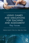 Using Games and Simulations for Teaching and Assessment : Key Issues - Book