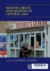Health, Drugs and Healing in Central Asia - Book