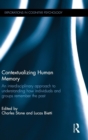 Contextualizing Human Memory : An interdisciplinary approach to understanding how individuals and groups remember the past - Book