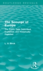 The Scourge of Europe (Routledge Revivals) : The Public Debt Described, Explained, and Historically Depicted - Book