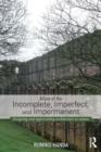 Allure of the Incomplete, Imperfect, and Impermanent : Designing and Appreciating Architecture as Nature - Book