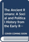 The Ancient Romans : History and Society from the Early Republic to the Death of Augustus - Book