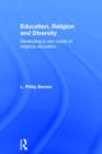 Education, Religion and Diversity : Developing a new model of religious education - Book