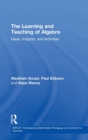 The Learning and Teaching of Algebra : Ideas, Insights and Activities - Book