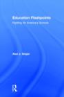 Education Flashpoints : Fighting for America’s Schools - Book