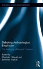 Debating Archaeological Empiricism : The Ambiguity of Material Evidence - Book