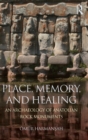 Place, Memory, and Healing : An Archaeology of Anatolian Rock Monuments - Book