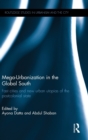 Mega-Urbanization in the Global South : Fast cities and new urban utopias of the postcolonial state - Book
