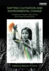 Shifting Cultivation and Environmental Change : Indigenous People, Agriculture and Forest Conservation - Book