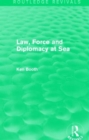 Law, Force and Diplomacy at Sea (Routledge Revivals) - Book