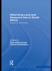 Reforming Land and Resource Use in South Africa : Impact on Livelihoods - Book