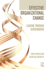 Effective Organizational Change : Leading Through Sensemaking - Book