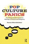 Pop Culture Panics : How Moral Crusaders Construct Meanings of Deviance and Delinquency - Book