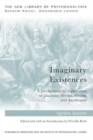 Imaginary Existences : A psychoanalytic exploration of phantasy, fiction, dreams and daydreams - Book