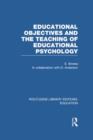 Educational Objectives and the Teaching of Educational Psychology - Book