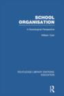 School Organisation (RLE Edu L) : A Sociological Perspective - Book