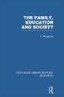 The Family, Education and Society (RLE Edu L Sociology of Education) - Book
