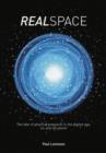 Real Space : The fate of physical presence in the digital age, on and off planet - Book