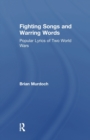 Fighting Songs and Warring Words : Popular Lyrics of Two World Wars - Book