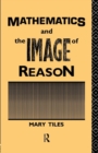 Mathematics and the Image of Reason - Book