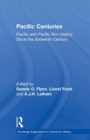 Pacific Centuries : Pacific and Pacific Rim Economic History Since the 16th Century - Book