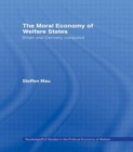 The Moral Economy of Welfare States : Britain and Germany Compared - Book