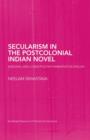 Secularism in the Postcolonial Indian Novel : National and Cosmopolitan Narratives in English - Book
