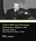 Churchill and the Strategic Dilemmas before the World Wars : Essays in Honor of Michael I. Handel - Book