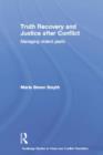 Truth Recovery and Justice after Conflict : Managing Violent Pasts - Book