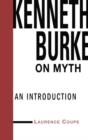 Kenneth Burke on Myth : An Introduction - Book