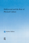 Hollywood and the Rise of Physical Culture - Book