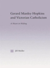 Gerard Manley Hopkins and Victorian Catholicism : A Heart in Hiding - Book